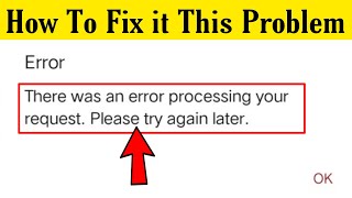 How To Fix  There Was An Error Processing Your Request Problem [upl. by Htaeh]