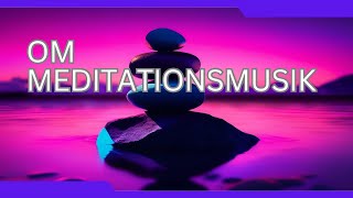 OM Meditationsmusik perfekt für Yoga und Mantra  23 [upl. by Budd]