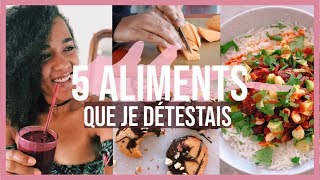 RÉÉQUILIBRAGE ALIMENTAIRE  5 Aliments Que Je Détestais Avant [upl. by Onitsuj]