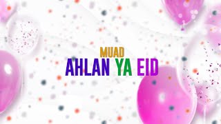 Muad  Ahlan Ya Eid  اهلاً يا عيد Vocals Only [upl. by Derayne234]