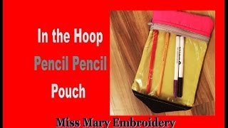 In the hoop ith Pencil Pencil Pouch [upl. by Tyrone31]