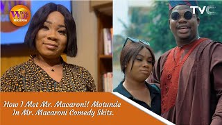 How I Met Mr Macaroni  Motunde In Mr Macaronis Comedy Reveals [upl. by Cristobal409]