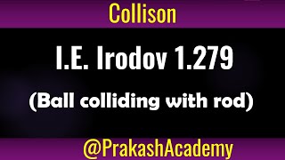 I E Irodov 1279 I Physics I Collision Problem I Ball colliding with rod [upl. by Atteugram]