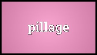 Pillage Meaning [upl. by Gerrit]