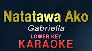 Natatawa Ako  Gabriella quotLOWER KEYquot  KARAOKE  Aegis  2 [upl. by Nallad493]