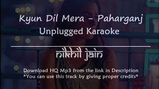 Kyun Dil Mera  Paharganj  Piano Unplugged Karaoke  Karaoke with beats [upl. by Aicemak175]