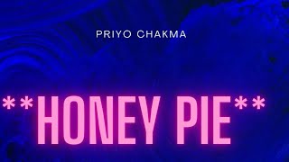 HONEY PIE song  INF officialPRIYO CHAKMA [upl. by Cecilla]