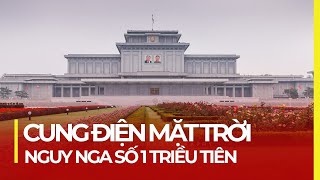 CUNG ĐIỆN MẶT TRỜI KUMSUSAN NGUY NGA THIÊNG LIÊNG SỐ 1 TRIỀU TIÊN [upl. by Edahsalof]