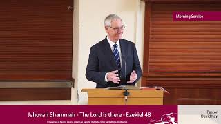 Sermon  Jehovah Shammah  The Lord is there  Ezekiel 48 [upl. by Baten]