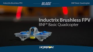 Blade® Inductrix® FPV Brushless BNF® Basic [upl. by Slavin]