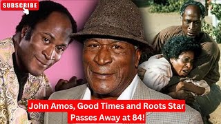 John Amos Good Times and Roots Star Passes Away at 84 A Heartfelt Tribute from His Son johnamos [upl. by Tilda]