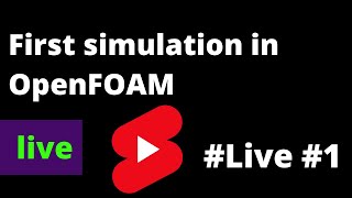 How to run your first simulation in OpenFOAM®  Part 1  redux live stream 2021 [upl. by Amoritta]