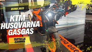 EICMA 2023  KTM HUSQVARNA GASGAS gamma completa 990 DUKE 🔥 [upl. by Mcmurry]