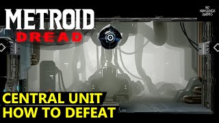 Metroid Dread Central Unit  How to Defeat [upl. by Nosnarb]