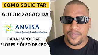 COMO FAZER A SOLICITAÇÃO NA ANVISA PARA IMPORTAR CANNABIS MEDICINAL FLORES E OLEO [upl. by Adlaremse442]