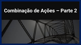 Método dos Estados Limites  Combinação de Ações  Parte 2 [upl. by Rhtaeh267]