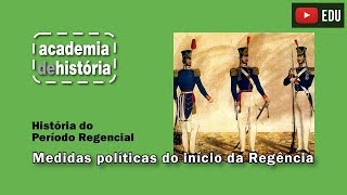 Medidas políticas do início da Regência [upl. by Riancho636]