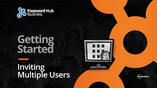 Getting Started with Password Hub Business Step 2  Inviting Multiple Users [upl. by Ligetti915]
