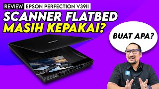 Scanner Flatbed Masih Kepakai Buat Apa  Review Epson Perfection V39II [upl. by Leiva]