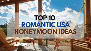 TOP 10 Best Honeymoon Destinations in the USA For All Couples [upl. by Rossuck]