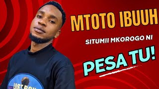 SITUMII MKOROGO NI PESA TU IMENIKUBALI HUWA SITONGOZIWANANIPENDA WENYEWE [upl. by Pitt]