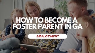 How To Become A Foster Parent In GA [upl. by Wolf]