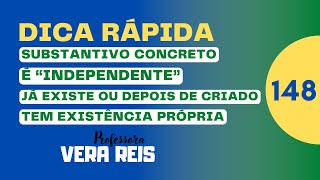 148  DICA RÁPIDA  SUBSTANTIVO CONCRETO  É “INDEPENDENTE”  TEM EXISTÊNCIA PRÓPRIA [upl. by Uhn681]