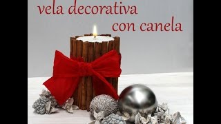 Cómo hacer una vela decorativa de Canela para centro de mesa navideño [upl. by Haliehs]