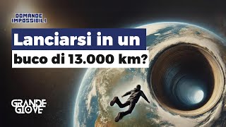 Cosa succederebbe se ci LANCIASSIMO IN UN BUCO di 13000 km 🕳️ [upl. by Llemhar271]