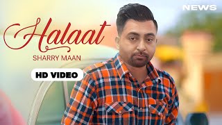 Halaat Song  Sharry Maan  Punjabi  New Song  Sharry Maan New Song 2024 [upl. by Aleek]