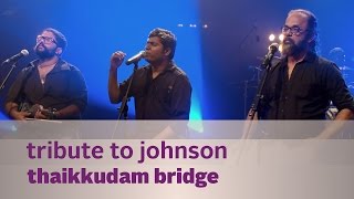 Tribute to Johnson  Thaikkudam Bridge  Music Mojo Season 3  KappaTV [upl. by Holladay]