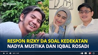 RESPON Rizky DA Soal Kedekatan Mantan Istrinya Nadya Mustika dan Iqbal Rosadi [upl. by Eidassac]