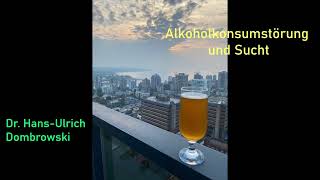 Alkoholkonsumstörung und Sucht [upl. by Eskil939]