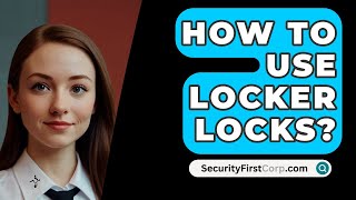 How To Use Locker Locks  SecurityFirstCorpcom [upl. by Sosthenna]