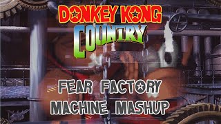 Donkey Kong Country Fear Factory Machine Mashup [upl. by Tuckie]