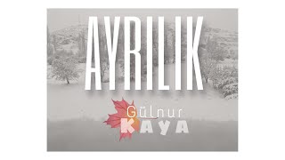 Ayrılık • Gülnur Kaya [upl. by Torbert]