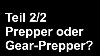 Prepper oder Gear Prepper 22 [upl. by Ardys]