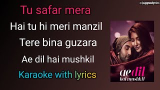 Ae dil hai mushkil karaoke Tu safar mera karaoke karaoke [upl. by Yrekcaz]