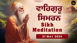 Waheguru Simran  Sikh Meditation  Relaxing music simran  Gurudwara TV 21 May 2024 [upl. by Eniamej]