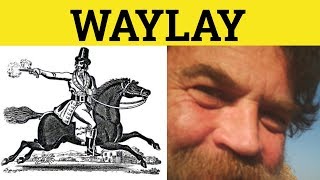 🔵 Waylay Meaning  Waylaid Examples  Waylay Definition  Waylay Defined  Waylay Waylaid [upl. by Atillertse]