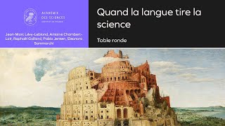 Colloque TR quotLa langue tire la sciencequot  Une Babel des sciences   Académie des sciences [upl. by Daniyal]