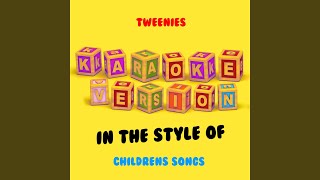 Tweenies In the Style of Childrens Songs Karaoke Version [upl. by Layap]