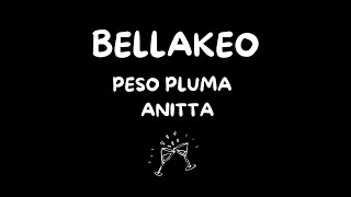 BELLAKEO  PESO PLUMA ANITTA LetrasLyrics [upl. by Snilloc]