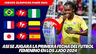 JUEGOS OLÍMPICOS PARÍS 2024 ASÍ SE JUGARÁ LA PRIMERA FECHA DEL FÚTBOL FEMENINO [upl. by Dodge]