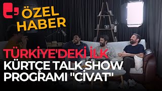 Türkiyedeki İlk Kürtçe Talk Show Programı quotCivatquot I Özel Haber [upl. by Aralc472]