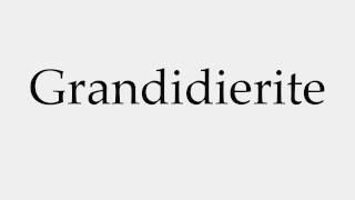 How to Pronounce Grandidierite [upl. by Syverson]