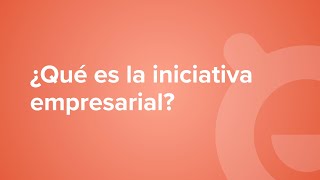 ¿Qué es la iniciativa empresarial [upl. by Weinshienk]