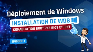 Déploiement de Windows  Episode 1  Débuter avec WDS et boot PXE BIOS  UEFI [upl. by Mae]