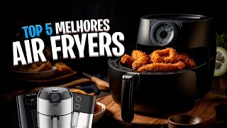 Qual AIR FRYER comprar em 2024 Top 5 Melhores ✅ [upl. by Ula445]