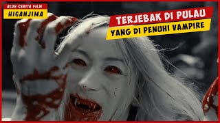 Terjebak Di Pulau VAMPIRE  ALUR CERITA FILM HIGANJIMA [upl. by Vincenz]